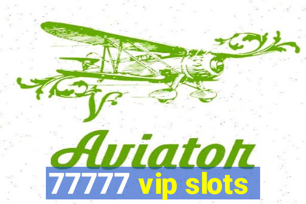 77777 vip slots